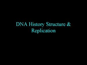DNA History Structure Replication Griffith 1928 British Studied