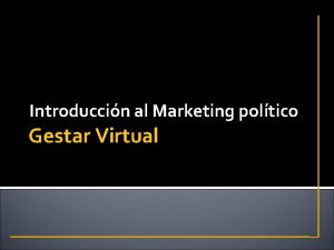 Introduccin al Marketing poltico Gestar Virtual Marketing poltico
