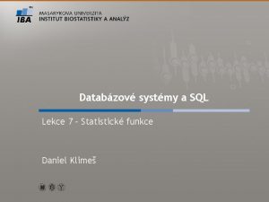 Databzov systmy a SQL Lekce 7 Statistick funkce