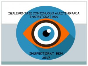 IMPLEMENTASI CONTINUOUS AUDITING PADA INSPEKTORAT BKN 2017 Tuntutan