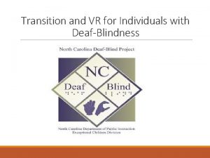 Transition and VR for Individuals with DeafBlindness What