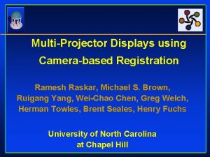 MultiProjector Displays using Camerabased Registration Ramesh Raskar Michael