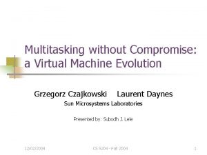 Multitasking without Compromise a Virtual Machine Evolution Grzegorz