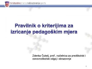 Pravilnika o kriterijima za izricanje pedagoških mjera Pravilnika o kriterijima za izricanje pedagoških mjera