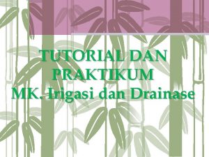 TUTORIAL DAN PRAKTIKUM MK Irigasi dan Drainase Keterlambatan