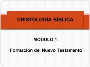 CRISTOLOGA BBLICA MDULO 1 Formacin del Nuevo Testamento