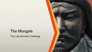 The Mongols The Last Nomadic Challenge Introduction to