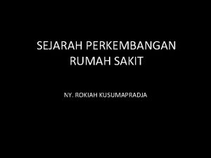 SEJARAH PERKEMBANGAN RUMAH SAKIT NY ROKIAH KUSUMAPRADJA SEJARAH