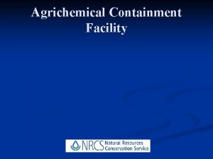 Agrichemical Containment Facility NRCS Standard Practice 702 NRCS