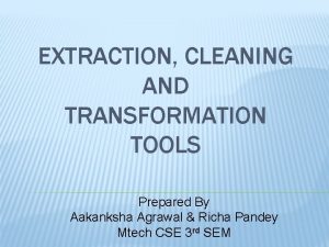 Data extraction cleanup and transformation tools