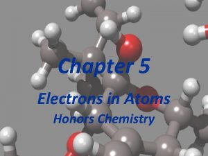 Chapter 5 Electrons in Atoms Honors Chemistry Section