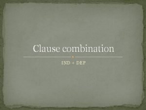 Clause combination IND DEP definition A clause combination