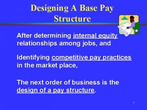 Designing pay structure