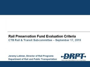 Rail Preservation Fund Evaluation Criteria CTB Rail Transit