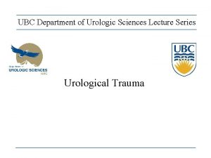 UBC Department of Urologic Sciences Lecture Series Urological