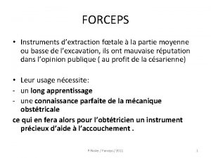 FORCEPS Instruments dextraction ftale la partie moyenne ou