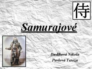 Samurajov Dudkov Nikola Pavlov Tereza Zkladn daje stedovkk