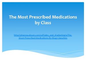 The Most Prescribed Medications by Class http pharma