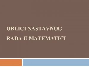 OBLICI NASTAVNOG RADA U MATEMATICI Promislite to znate