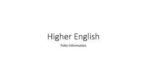 Higher English Folio Information Why the Folio is