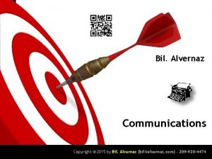 BIL ALVERNAZ Bil Alvernaz Communications Copyright 2015 by