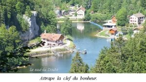 Le saut du Doubs Attrape la clef du