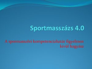 Sportmasszzs 4 0 A spormasszri kompetenciahatr figyelmen kvl