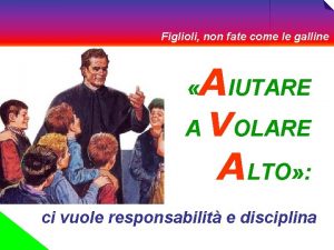 Figlioli non fate come le galline AIUTARE A