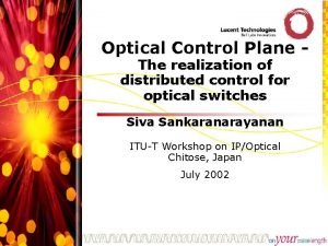 Optical Control Plane The realization of distributed control