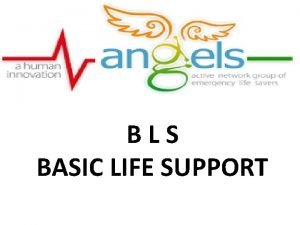 BLS BASIC LIFE SUPPORT An NGO started on