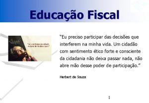 Educao Fiscal Eu preciso participar das decises que