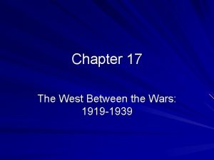 Chapter 17 The West Between the Wars 1919