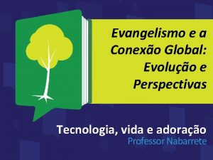 Evangelismo e a Conexo Global Evoluo e Perspectivas