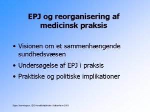EPJ og reorganisering af medicinsk praksis Visionen om