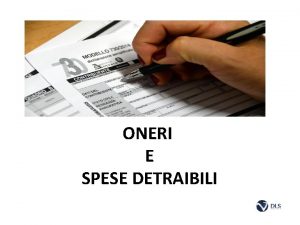 ONERI E SPESE DETRAIBILI TIPOLOGIA ONERE DETRAIBILE Spese