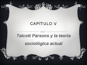 CAPTULO V Talcott Parsons y la teora sociolgica
