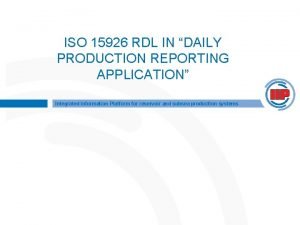 ISO 15926 RDL IN DAILY PRODUCTION REPORTING APPLICATION