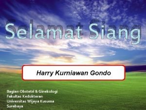 Selamat Siang Harry Kurniawan Gondo Bagian Obstetri Ginekologi
