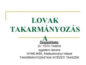 LOVAK TAKARMNYOZS A sszelltotta Dr TTH TAMS egyetemi