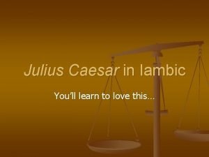 Julius caesar iambic pentameter