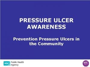 PRESSURE ULCER AWARENESS Prevention Pressure Ulcers in the