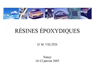 RSINES POXYDIQUES Dr M VELTEN Nancy 10 12