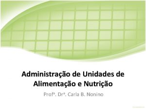 Administrao de Unidades de Alimentao e Nutrio Profa