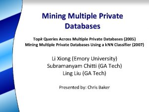 Mining Multiple Private Databases Topk Queries Across Multiple