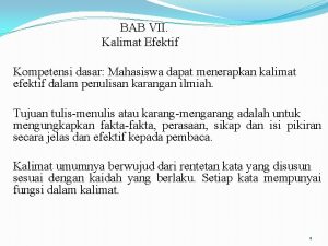 BAB VII Kalimat Efektif Kompetensi dasar Mahasiswa dapat