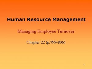 Human Resource Management Managing Employee Turnover Chapter 22