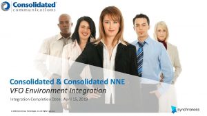 Consolidated Consolidated NNE VFO Environment Integration Completion Date