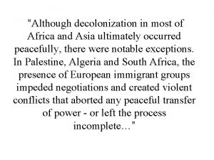 Although decolonization in most of Africa and Asia