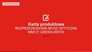 Karta produktowa BEZPRZEWODOWA MYSZ OPTYCZNA WM 121 GREENWHITE