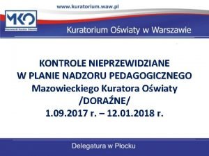 KONTROLE NIEPRZEWIDZIANE W PLANIE NADZORU PEDAGOGICZNEGO Mazowieckiego Kuratora